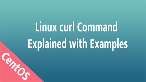 Linux Tutorial: Curl Command With Examples